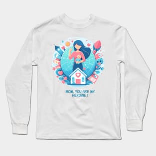 mom you're my heroine mother's day Long Sleeve T-Shirt